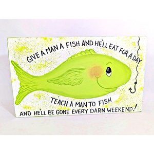Give a Man a Fish and He'll Eat for a Day Funny Hand-Painted Plaque Sign NEW